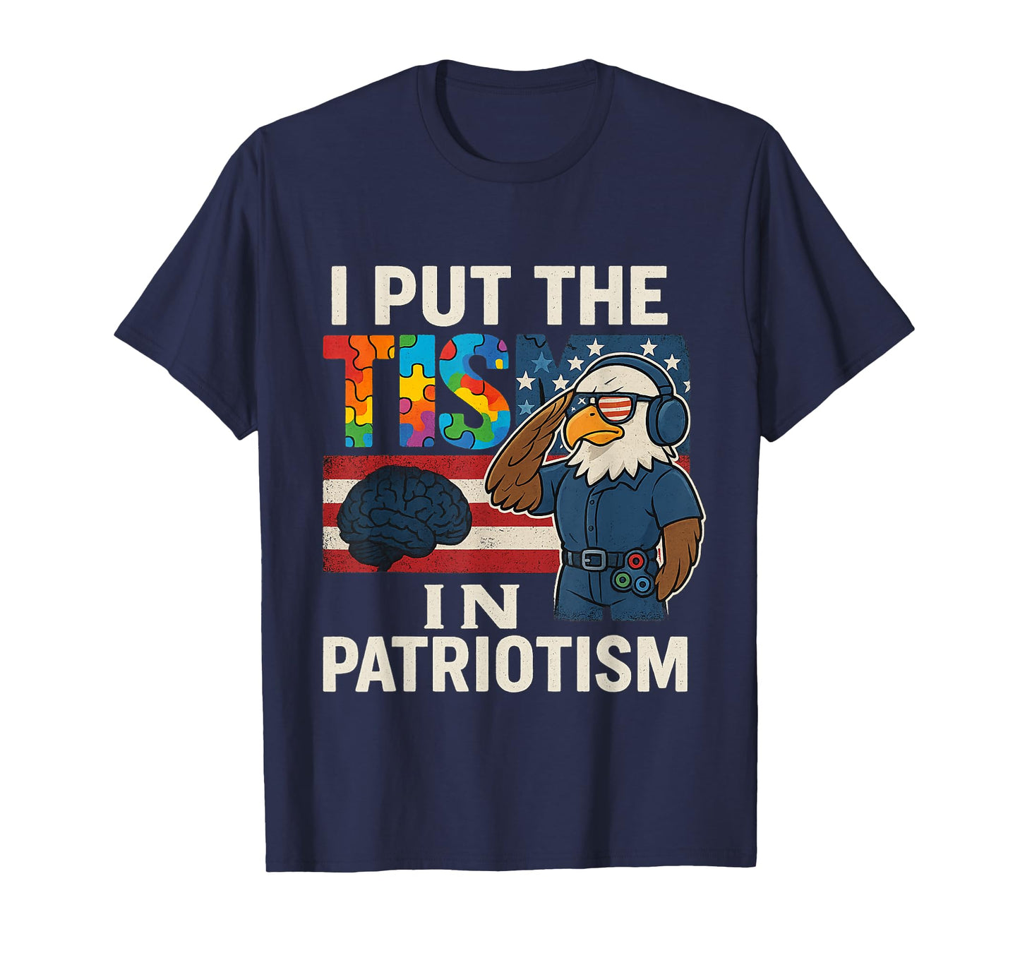 I Put The Tism in Patriotism Sergeant Eagle American T-Shirt