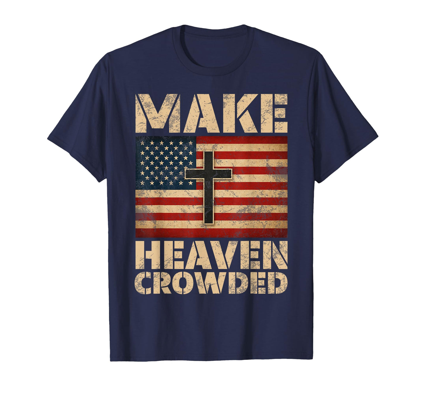 Make Heaven Crowded Christian Faith Bible Verse Men Women T-Shirt