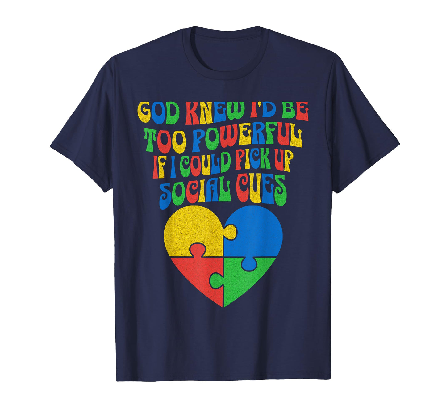 God Knew I'd Be Too Powerful If I Could Pick Up Social Cues T-Shirt