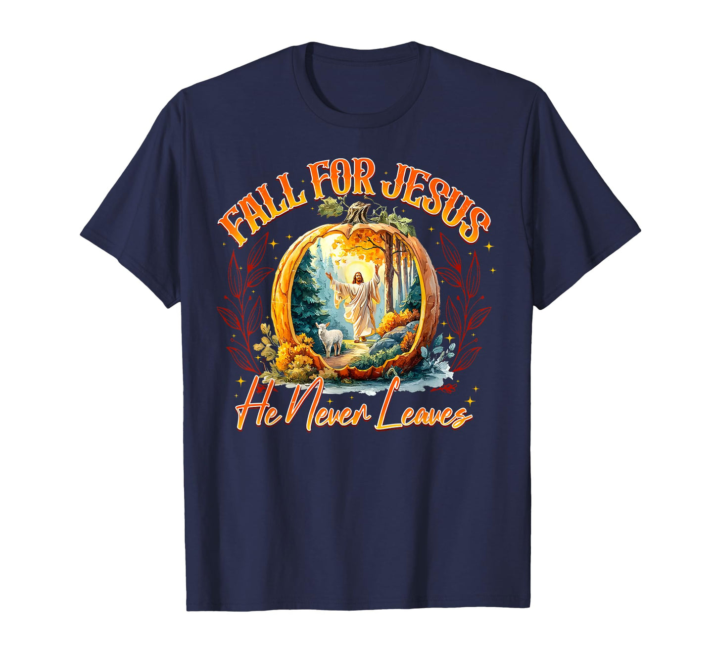 Fall For Jesus He Never Leaves Leaves Autumn Bible Christian T-Shirt