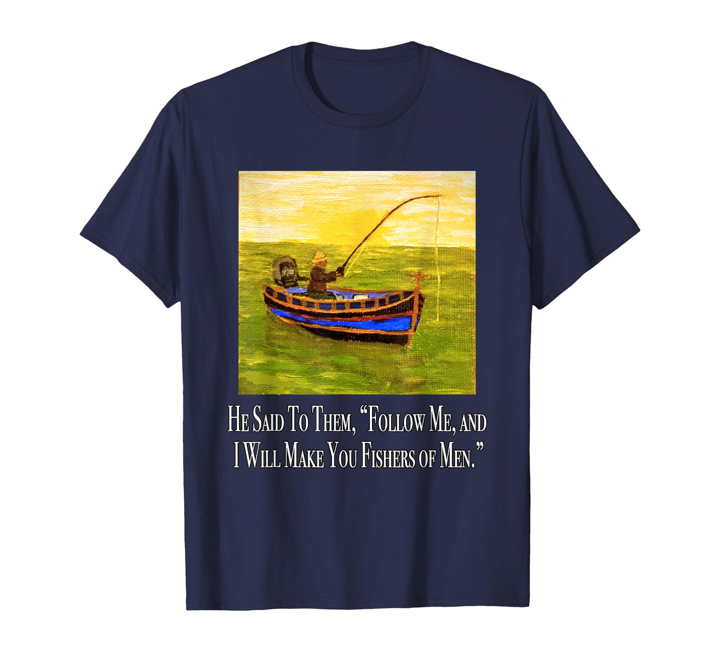 Follow me and I will make you fishers of men Bible Verse T-Shirt