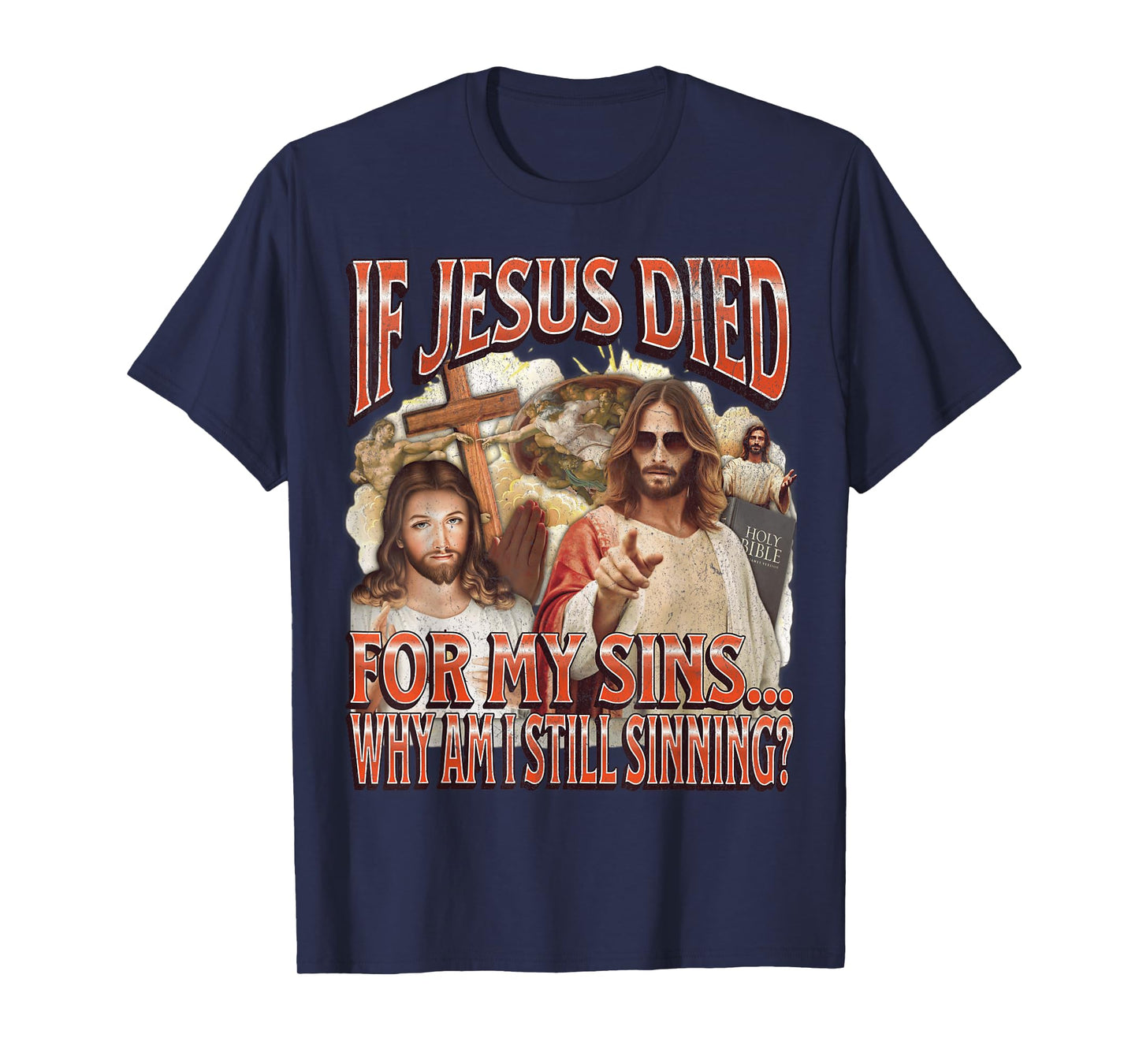 Why I Am Still Sinning? Funny Offensive Jesus Adult Humor T-Shirt