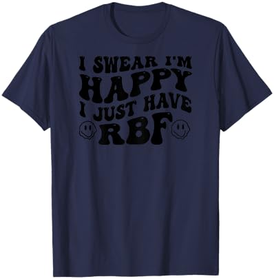 I Swear I'm Happy I Just Have RBF (on back) T-Shirt - T-Shirt | Navy