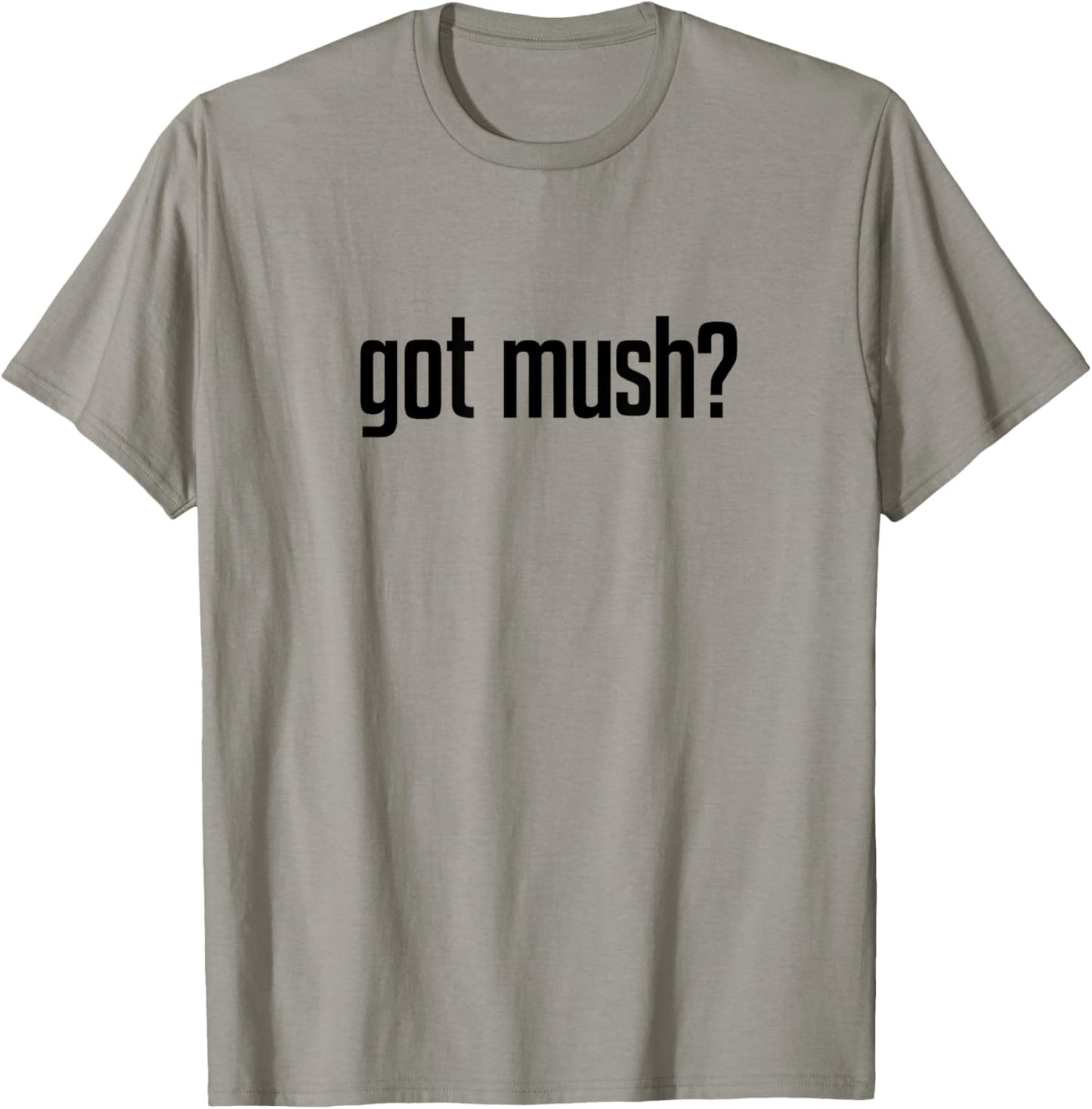 Got Mush? T-Shirt - T-Shirt | Sand
