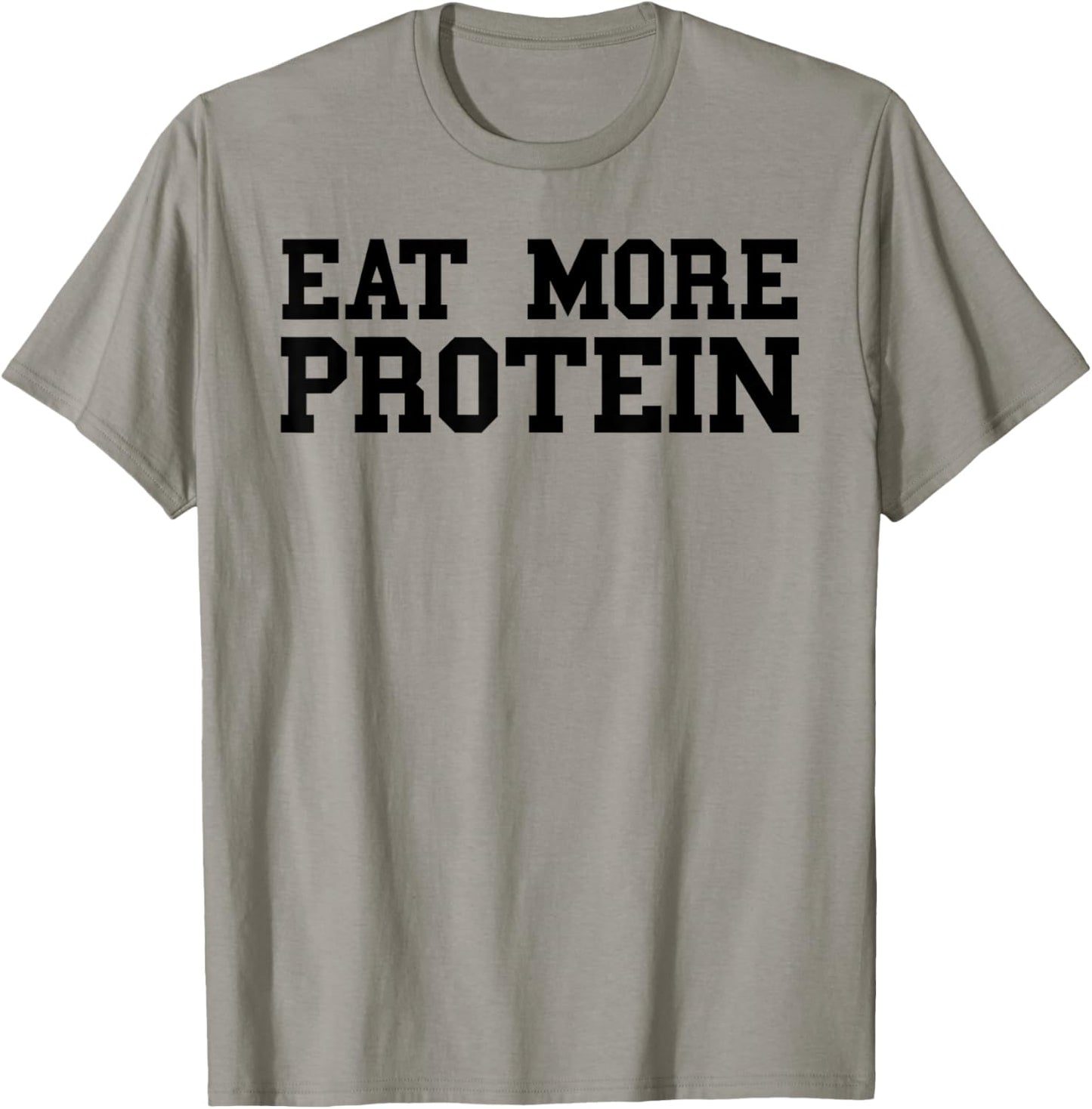 Eat More Protein Shirt Funny Workout Gym Weights T-Shirt - T-Shirt | Sand