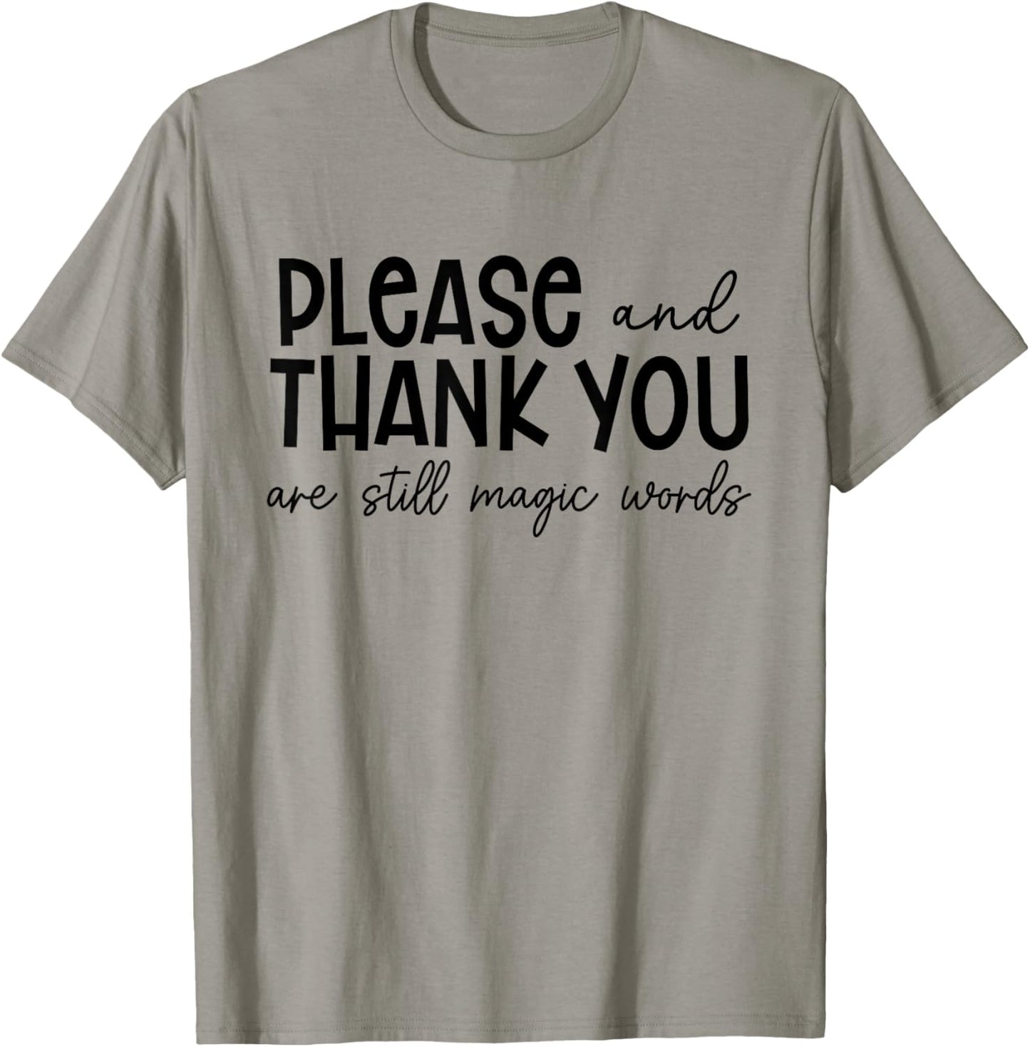 Please And Thank You Are Still Magic Words Funny Saying T-Shirt - T-Shirt | Sand