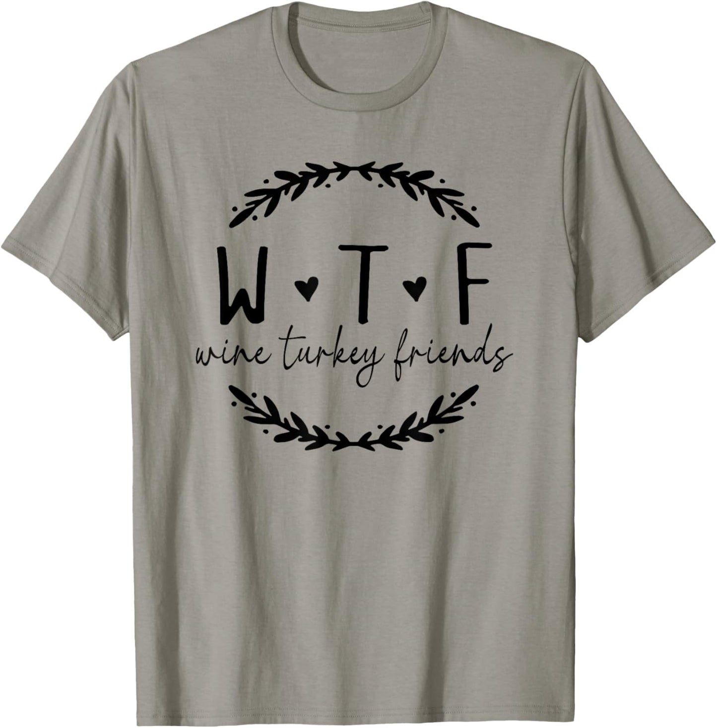 WTF Wine Turkey Friends, Funny Wine Thanksgiving WTF T-Shirt - T-Shirt | Sand