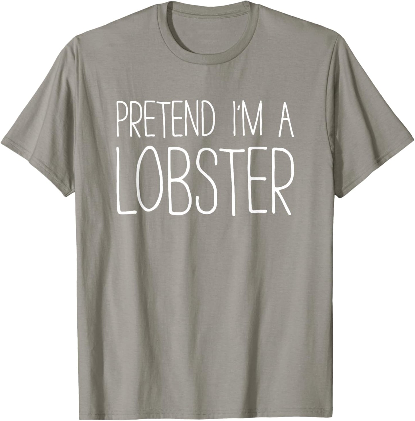Pretend I'm A Lobster Shirt Adult Kids Men Women Costume T-Shirt - T-Shirt | Sand