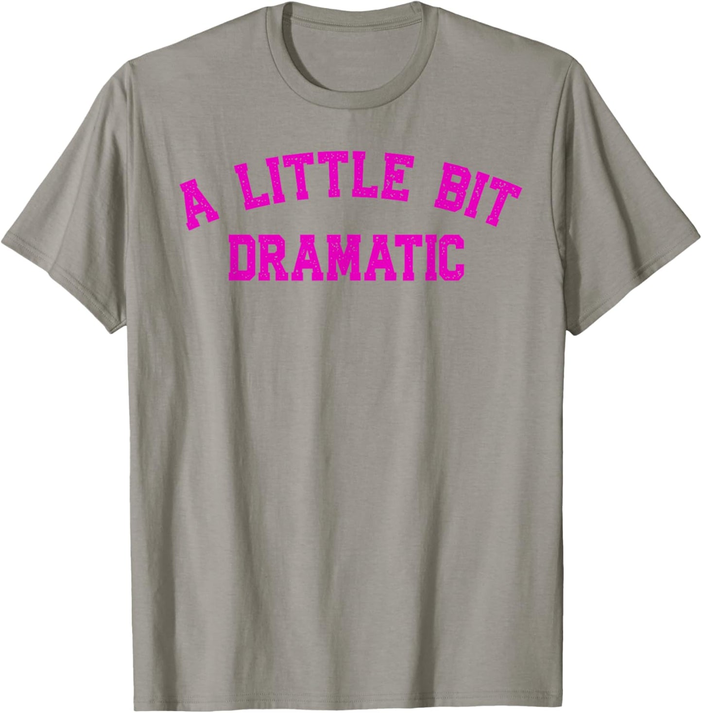A Little Bit Dramatic | Drama Queen Sarcasm Funny Gag Retro T-Shirt - T-Shirt | Sand