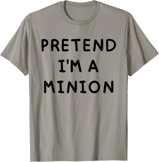 Pretend I'm A Minion Costume Party Funny Halloween T-Shirt - T-Shirt | Sand