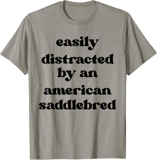 Easily Distracted By A Horse - American Saddlebred T-Shirt - T-Shirt | Sand