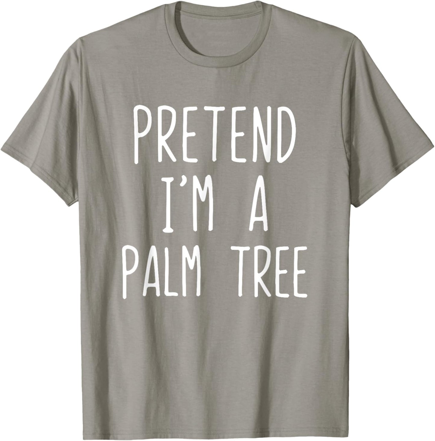 Pretend I'm A Palm Tree Costume Halloween Lazy Quick T-Shirt - T-Shirt | Sand
