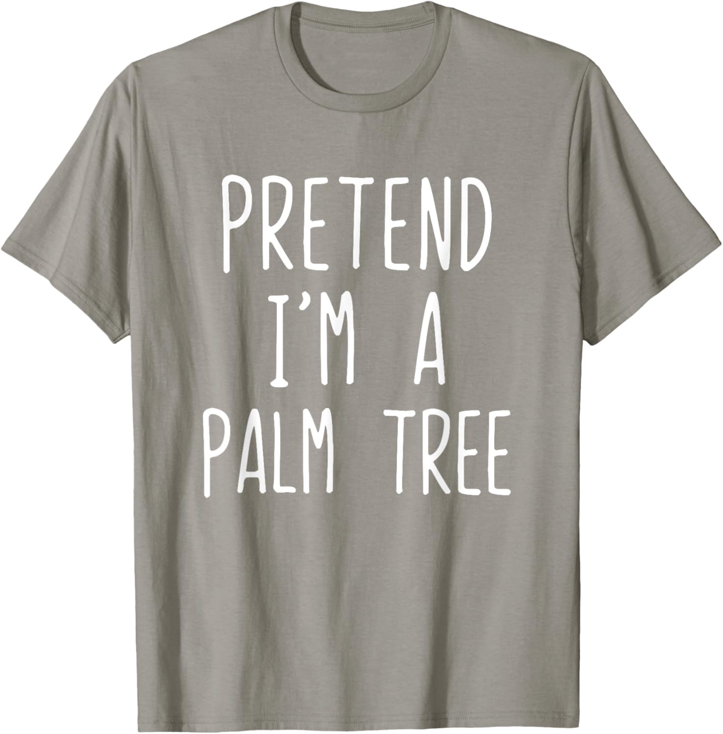Pretend I'm A Palm Tree Costume Halloween Lazy Quick T-Shirt - T-Shirt | Sand