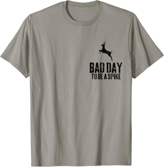 Bad Day To Be A Spike Funny Deer Hunting T-Shirt - T-Shirt | Sand