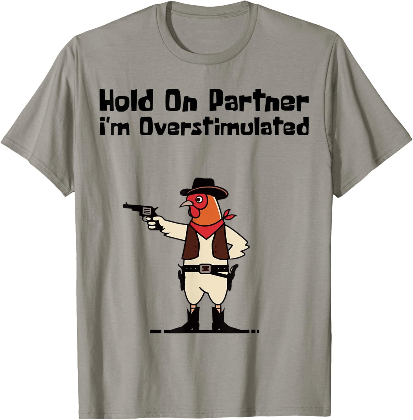 Hold On Partner I'm Overstimulated Cowboy Chicken Vintage T-Shirt - T-Shirt | Sand