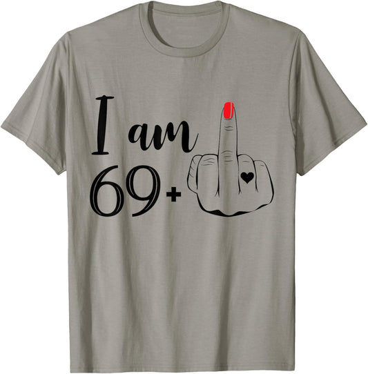 I Am 69 Plus 1 Middle Finger Funny 70th Birthday Women T-Shirt - T-Shirt | Sand
