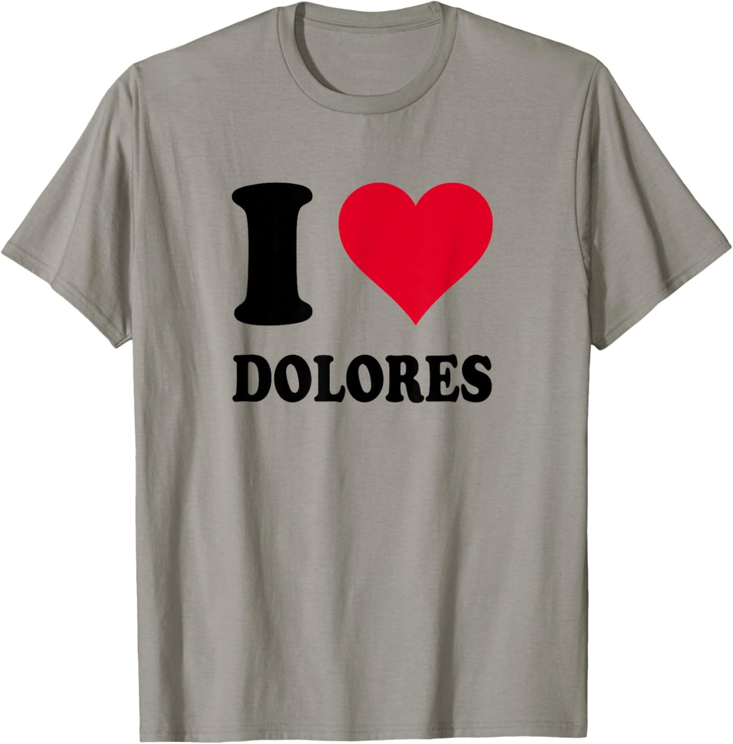 I Love Dolores T-Shirt - T-Shirt | Sand