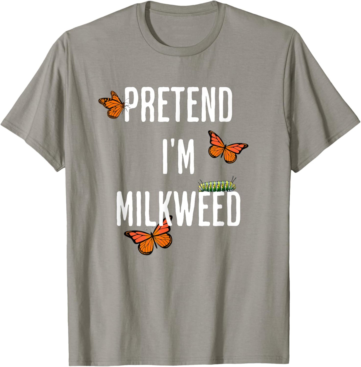 Pretend I'm Milkweed, funny easy Halloween costume T-Shirt - T-Shirt | Sand