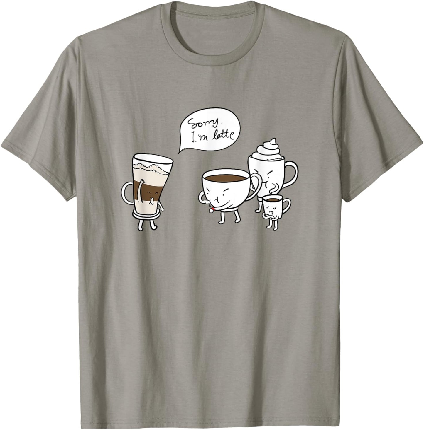 Coffee Pun,Latte Running Late, Espresso,Americano,Cappuccino T-Shirt - T-Shirt | Sand