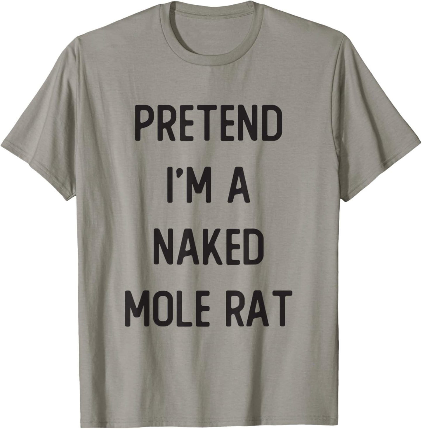 Pretend I'm A Naked Mole Rat Costume Party Funny Halloween T-Shirt - T-Shirt | Sand