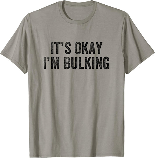 It’s Okay I’m Bulking Gym Weightlifter Bodybuilder T-Shirt - T-Shirt | Sand