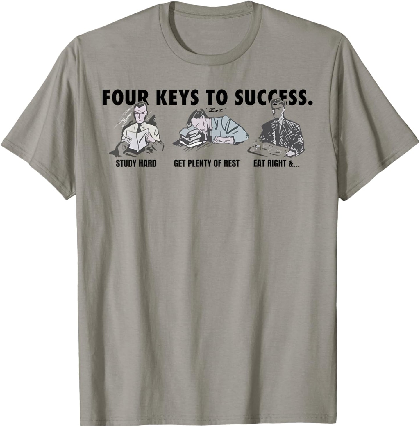 Four Keys To Success Study Had Get Plenty Of Rest Eat Right T-Shirt - T-Shirt | Sand