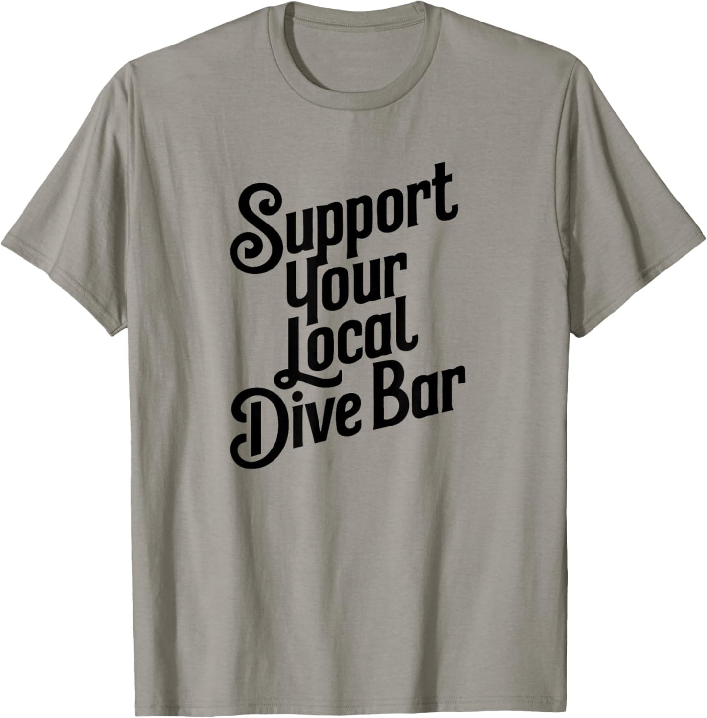 Support Your Local Dive Bar T-Shirt - T-Shirt | Sand
