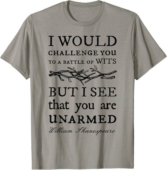 I Would Challenge You To A Battle Of Wits But I See That You T-Shirt - T-Shirt | Sand