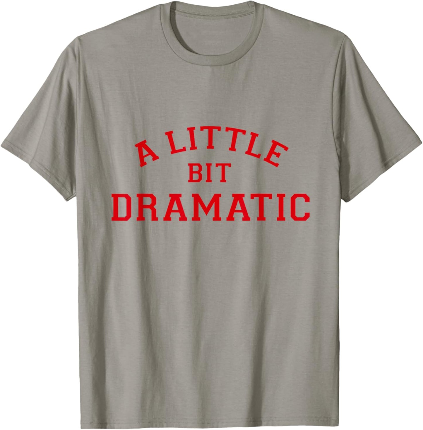 A Little Bit Dramatic T-Shirt - T-Shirt | Sand