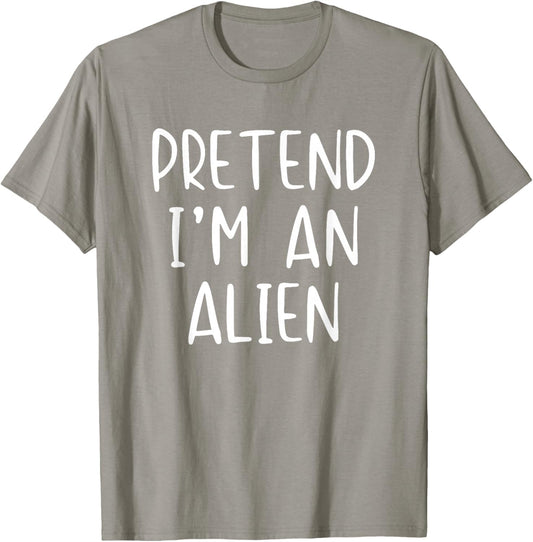 Pretend I'm An Alien Costume Halloween Simple Adult Kid T-Shirt - T-Shirt | Sand