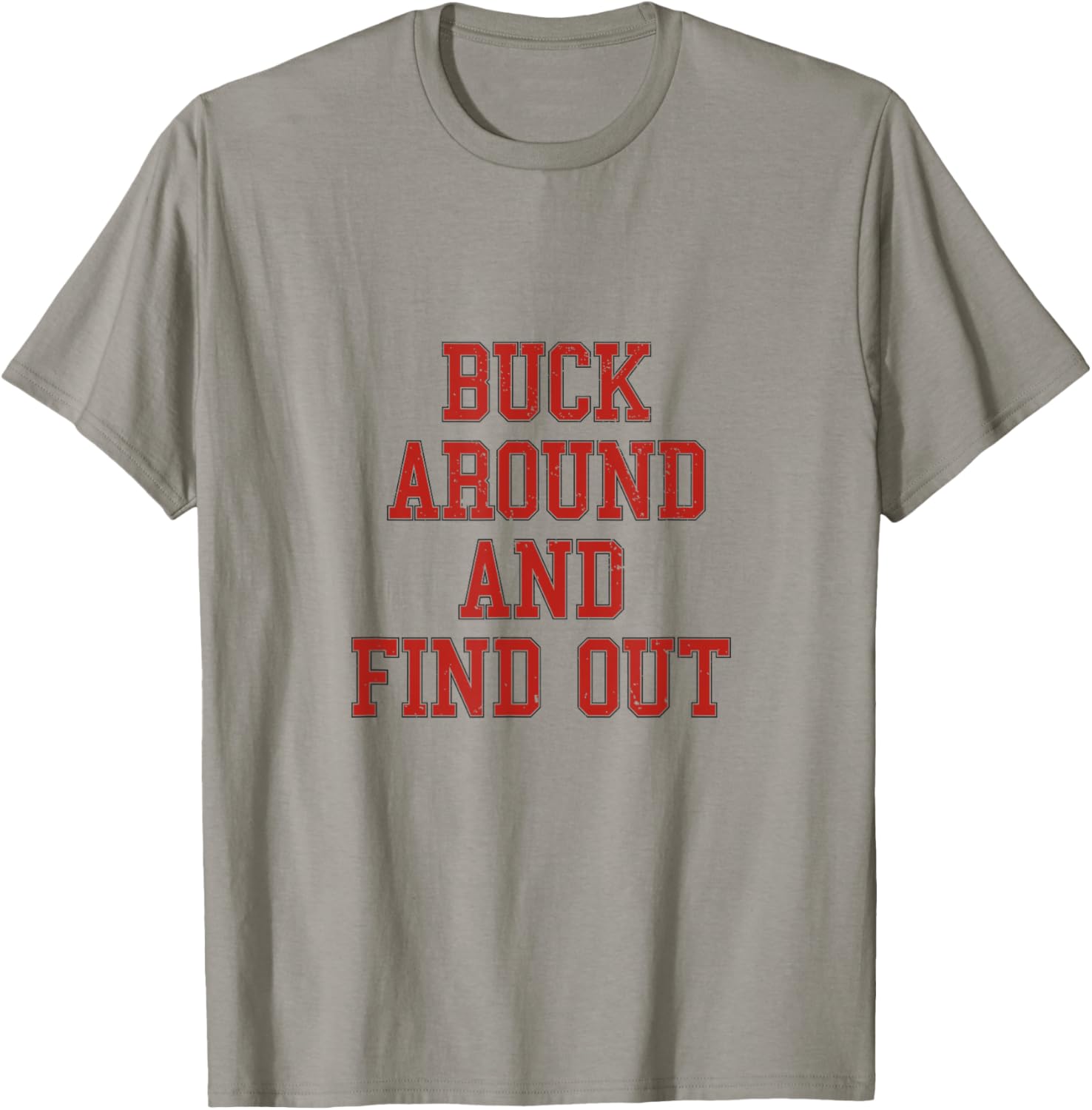 Buck Around And Find Out - Ohio Fan Merch T-Shirt - T-Shirt | Sand