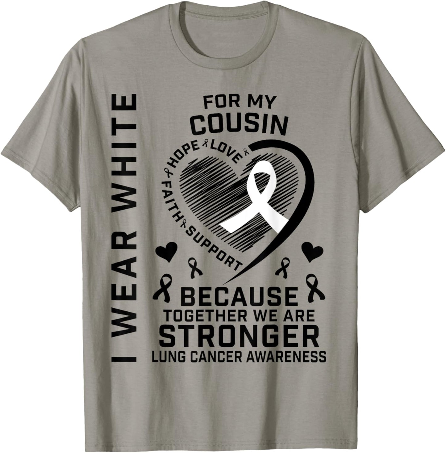I Wear White For My Cousin Lung Cancer Awareness Shirts T-Shirt - T-Shirt | Sand