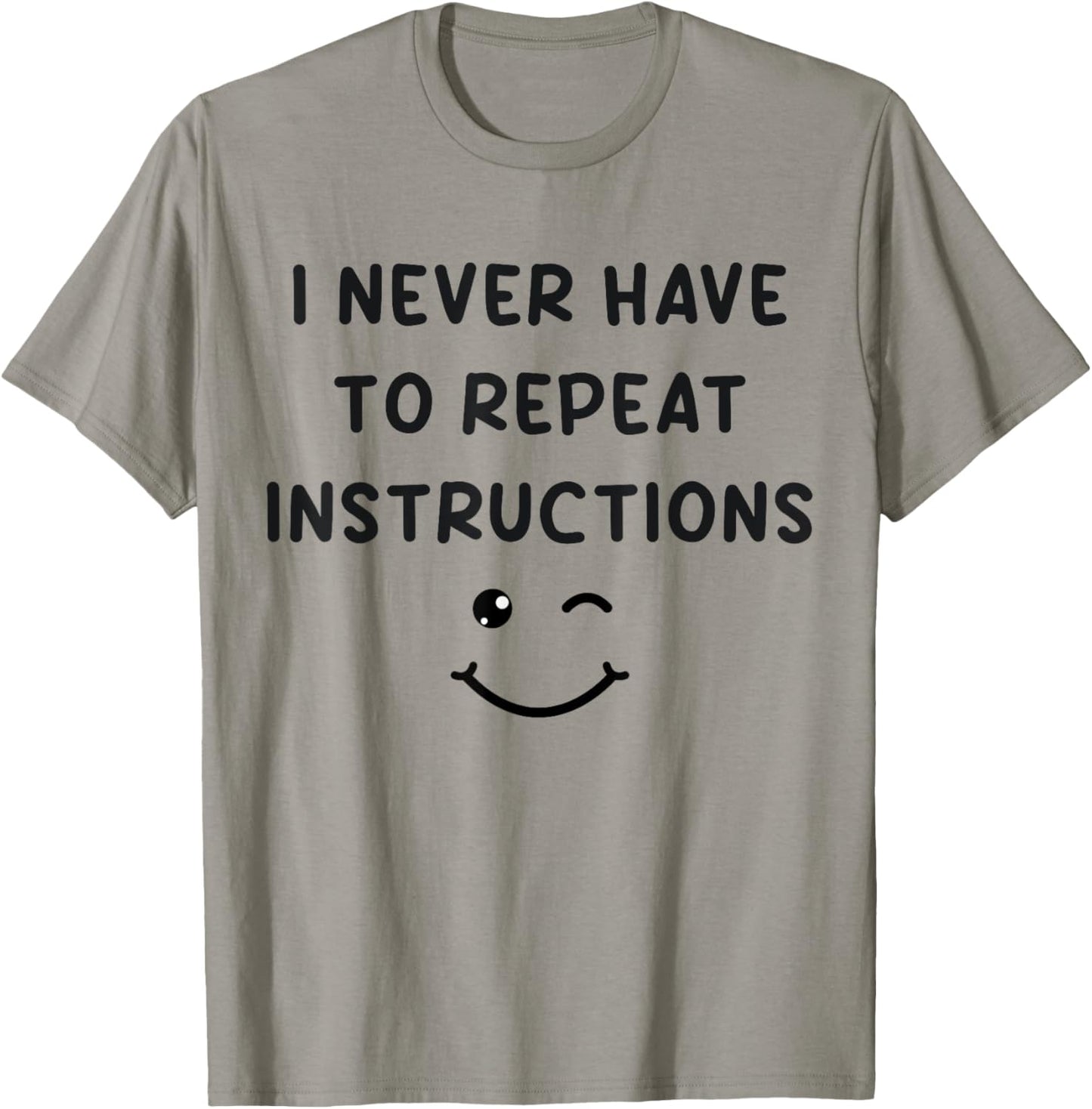 I Never Have to Repeat Instructions Teacher White Lie Party T-Shirt - T-Shirt | Sand