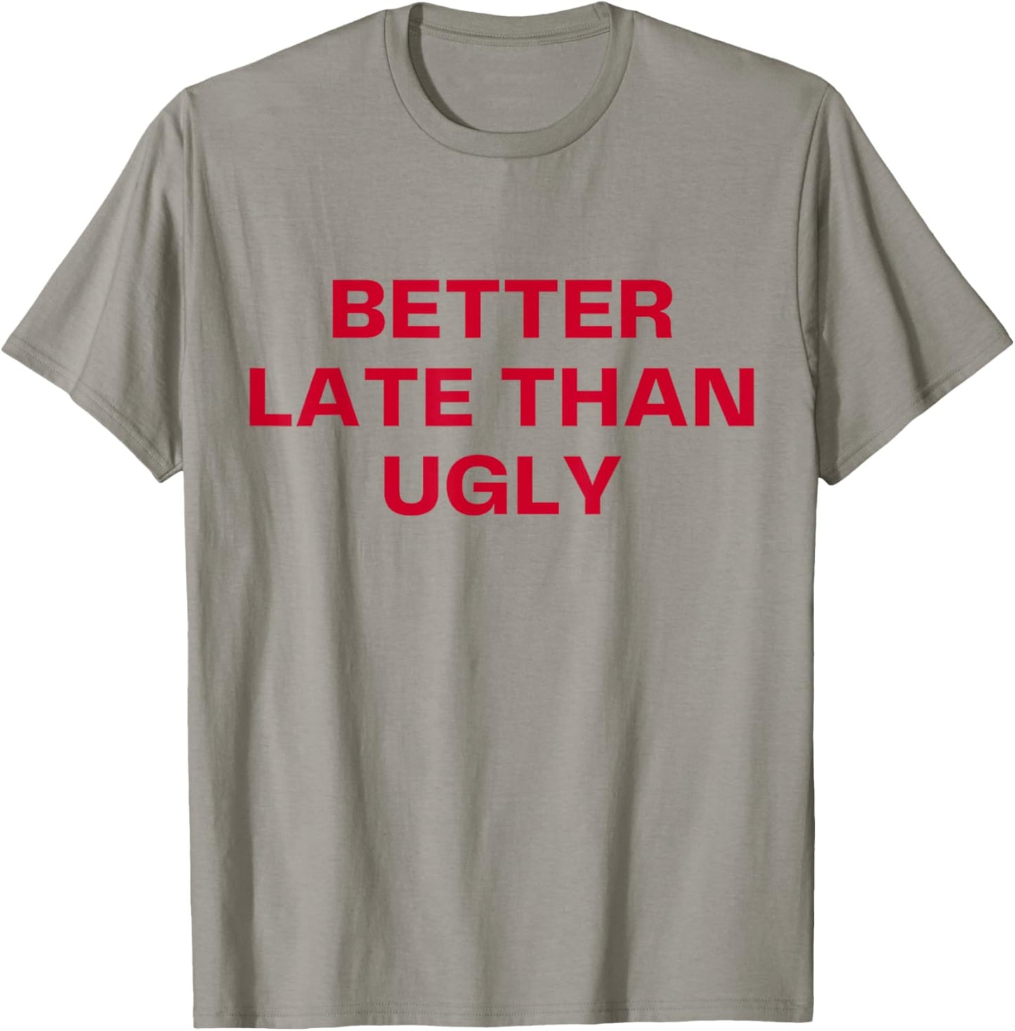 Better Late Than Ugly Cute & Confident Girls T-Shirt - T-Shirt | Sand
