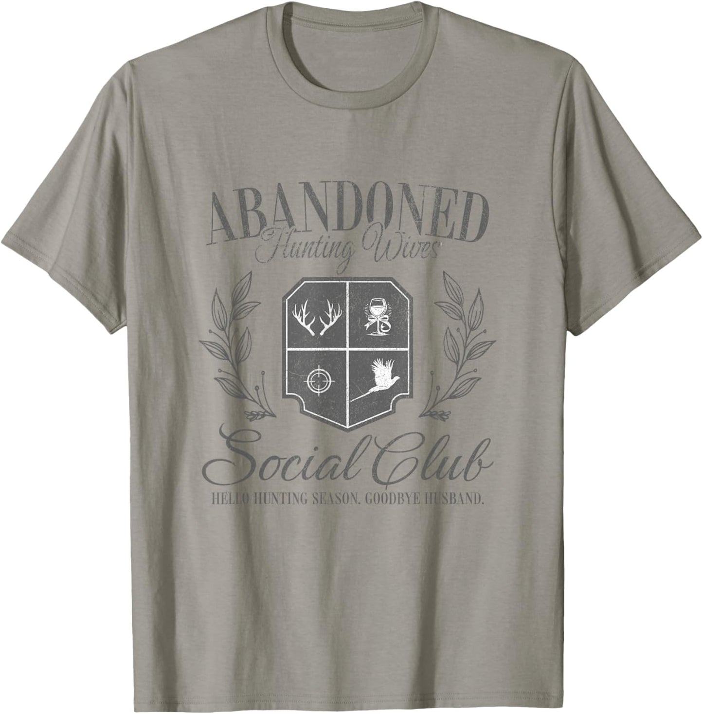 Abandoned Hunting Wife Hello Hunting Season Goodbye Husband T-Shirt - T-Shirt | Sand