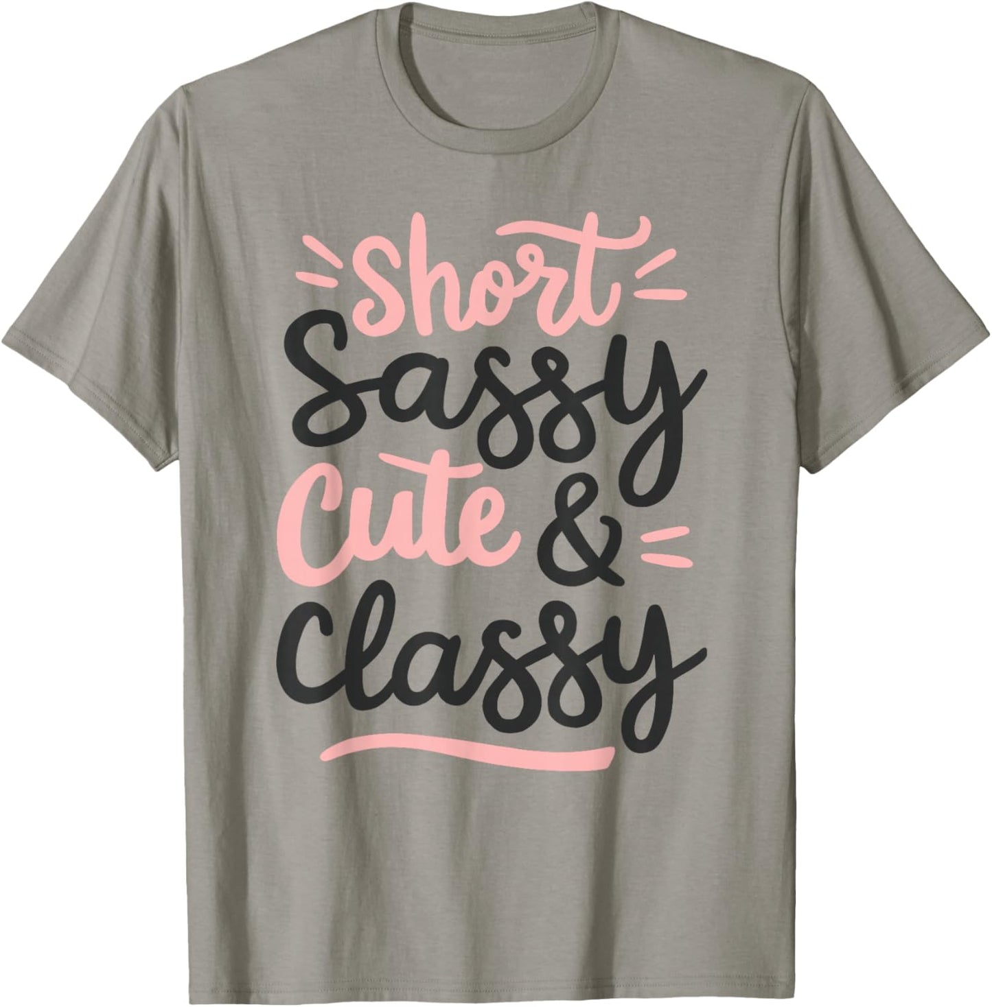 Short Sassy Cute & Classy Woman Female Fun Confident Chic T-Shirt - T-Shirt | Sand