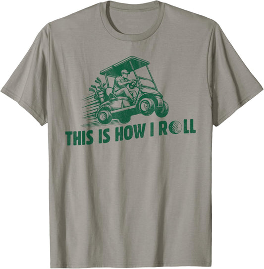 Funny Golf Saying This is How I Roll Golf Cart men T-Shirt - T-Shirt | Sand
