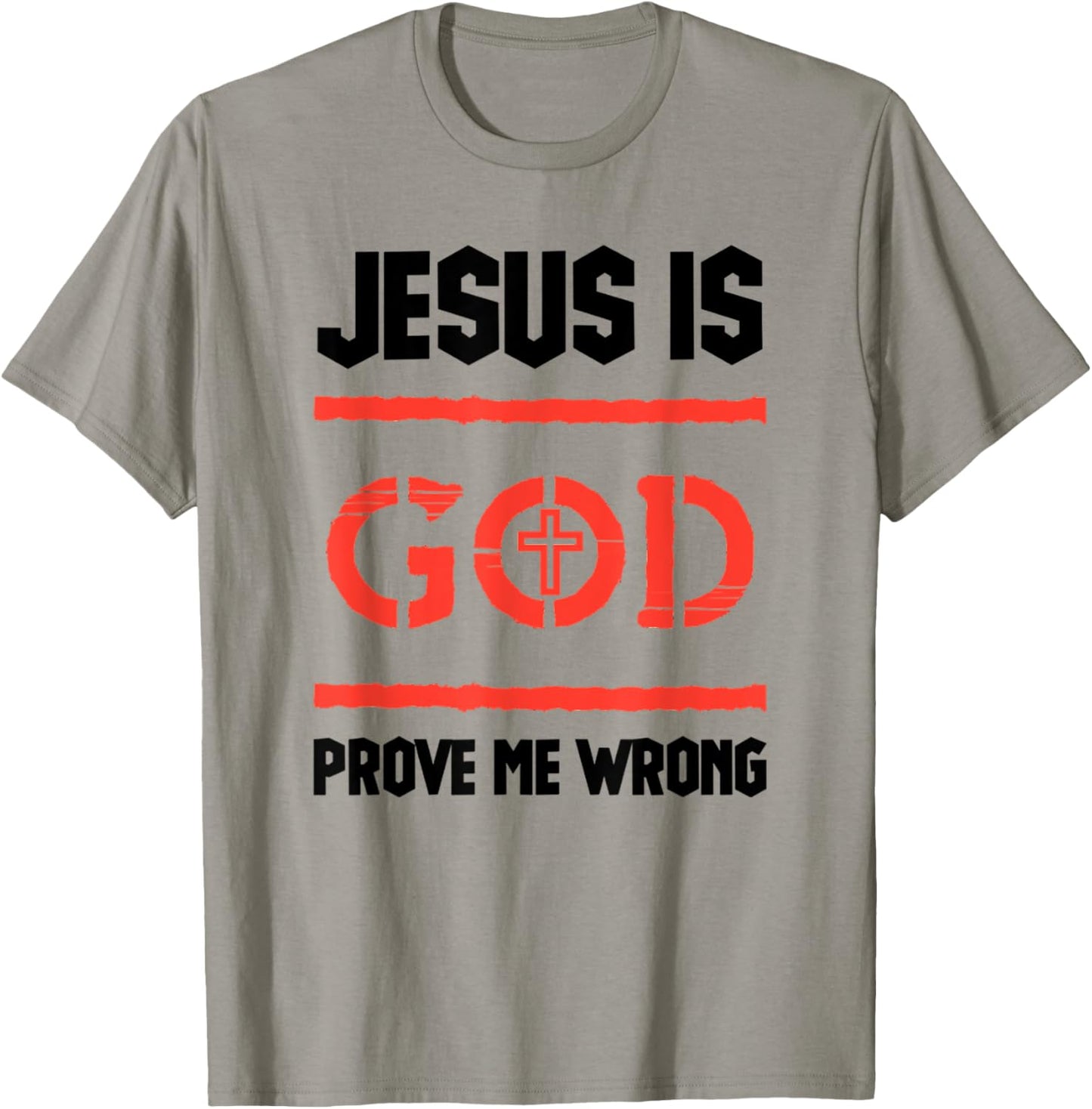 Jesus Is God Prove Me Wrong Irrefutable Funny Quotes T-Shirt - T-Shirt | Sand