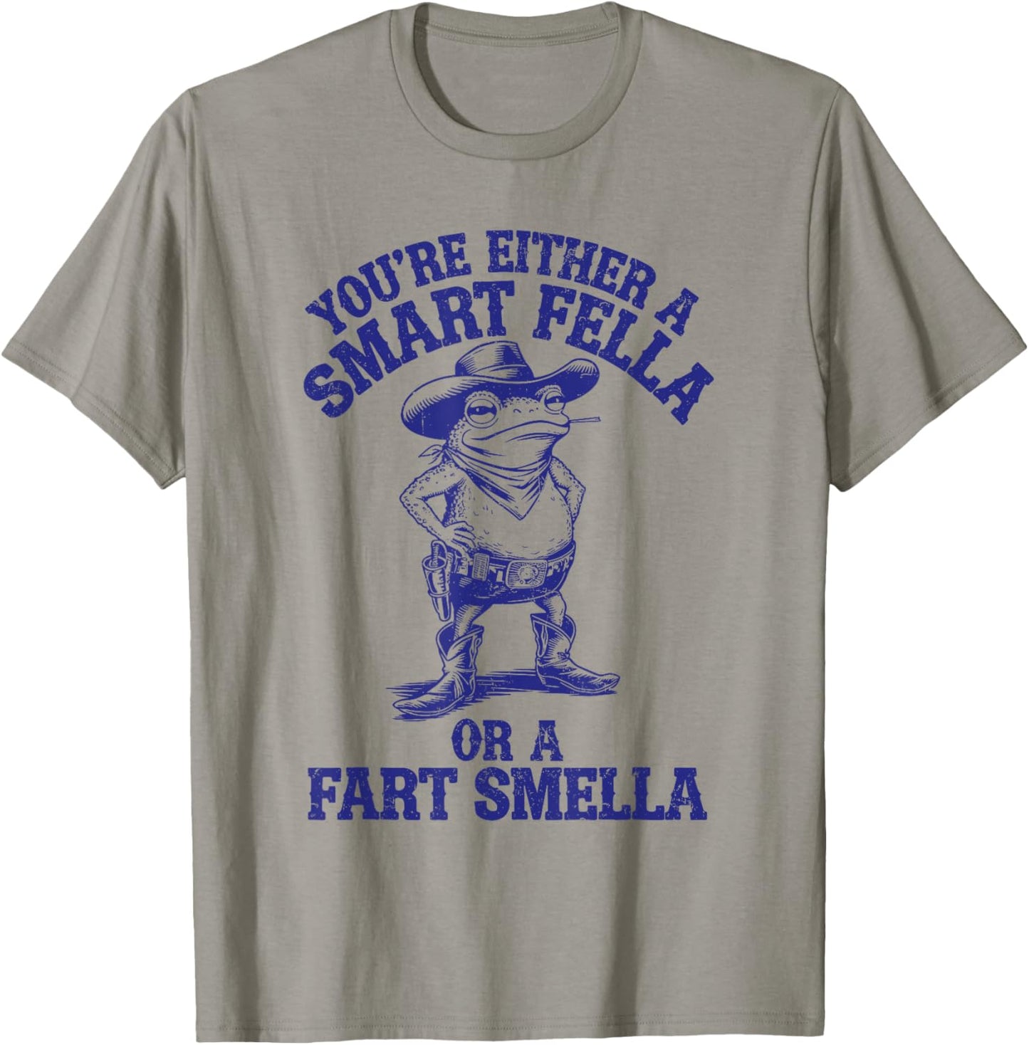 You're Either A Smart Fella Or A Fart Smella Funny Frog T-Shirt - T-Shirt | Sand