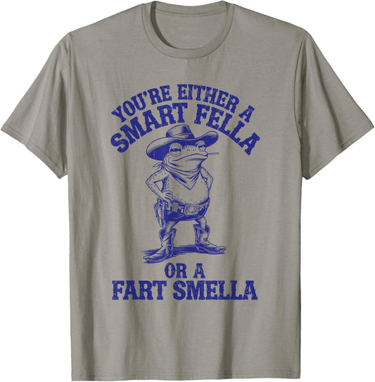 You're Either A Smart Fella Or A Fart Smella Funny Frog T-Shirt - T-Shirt | Sand