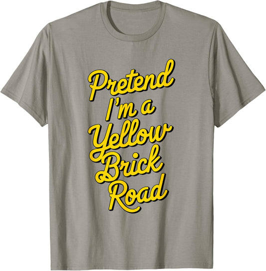funny Pretend I'm a yellow brick road T-Shirt - T-Shirt | Sand