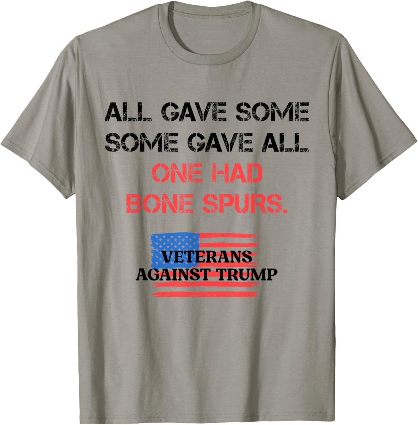 Some Gave All One Had Bone Spurs Veterans Against Trump 2024 T-Shirt - T-Shirt | Sand