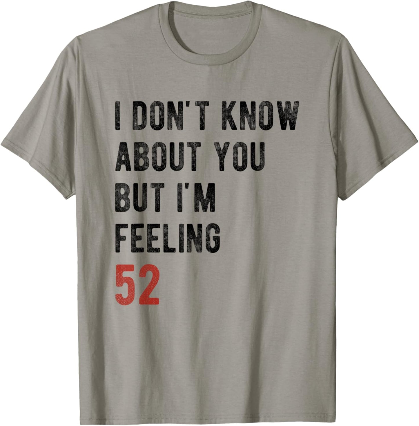 I'm Feeling 52 Year Old Funny 52nd Birthday Gift Men, Women T-Shirt - T-Shirt | Sand
