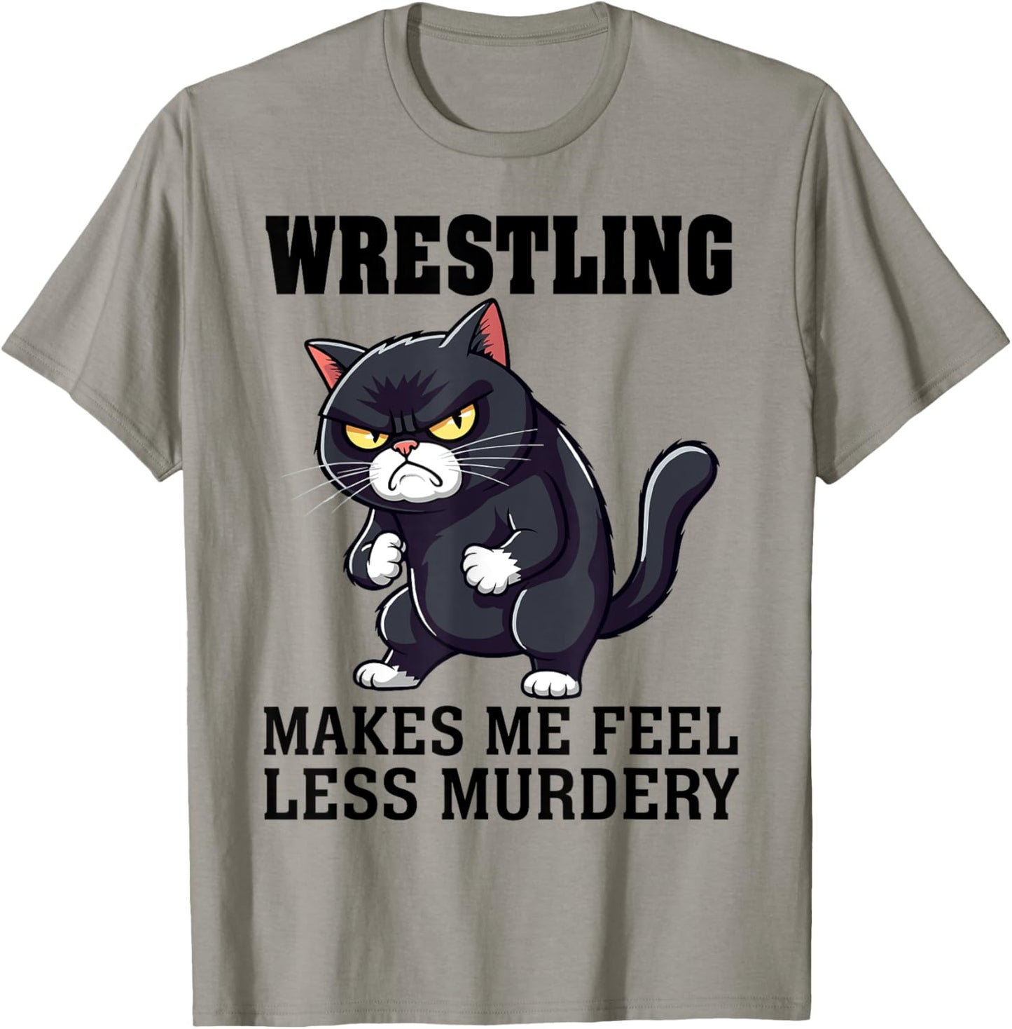 Wrestling makes me feel less Murdery cat Wrestling women men T-Shirt - T-Shirt | Sand