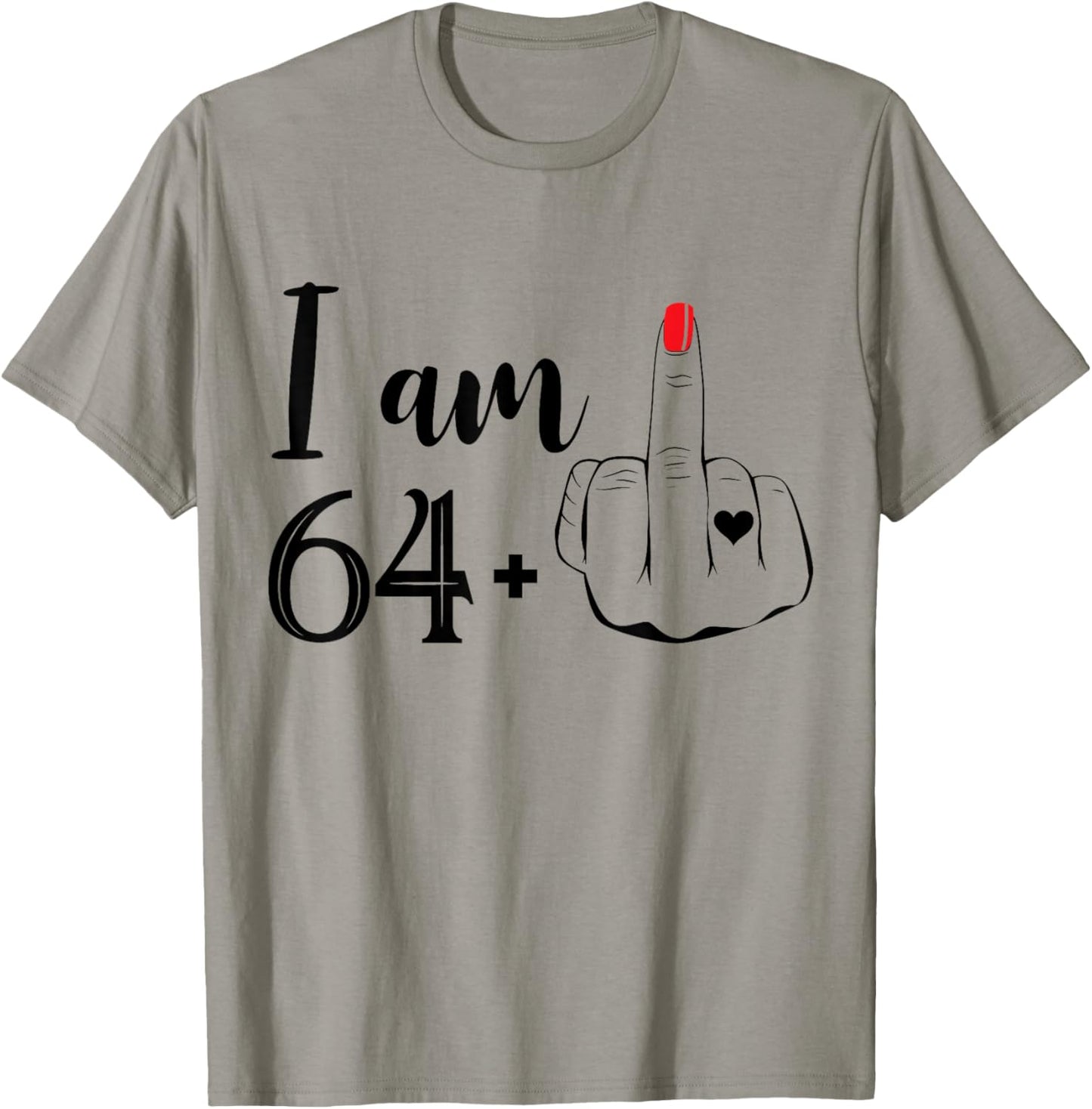 I Am 64 Plus 1 Middle Finger Funny 65th Birthday Women T-Shirt - T-Shirt | Sand