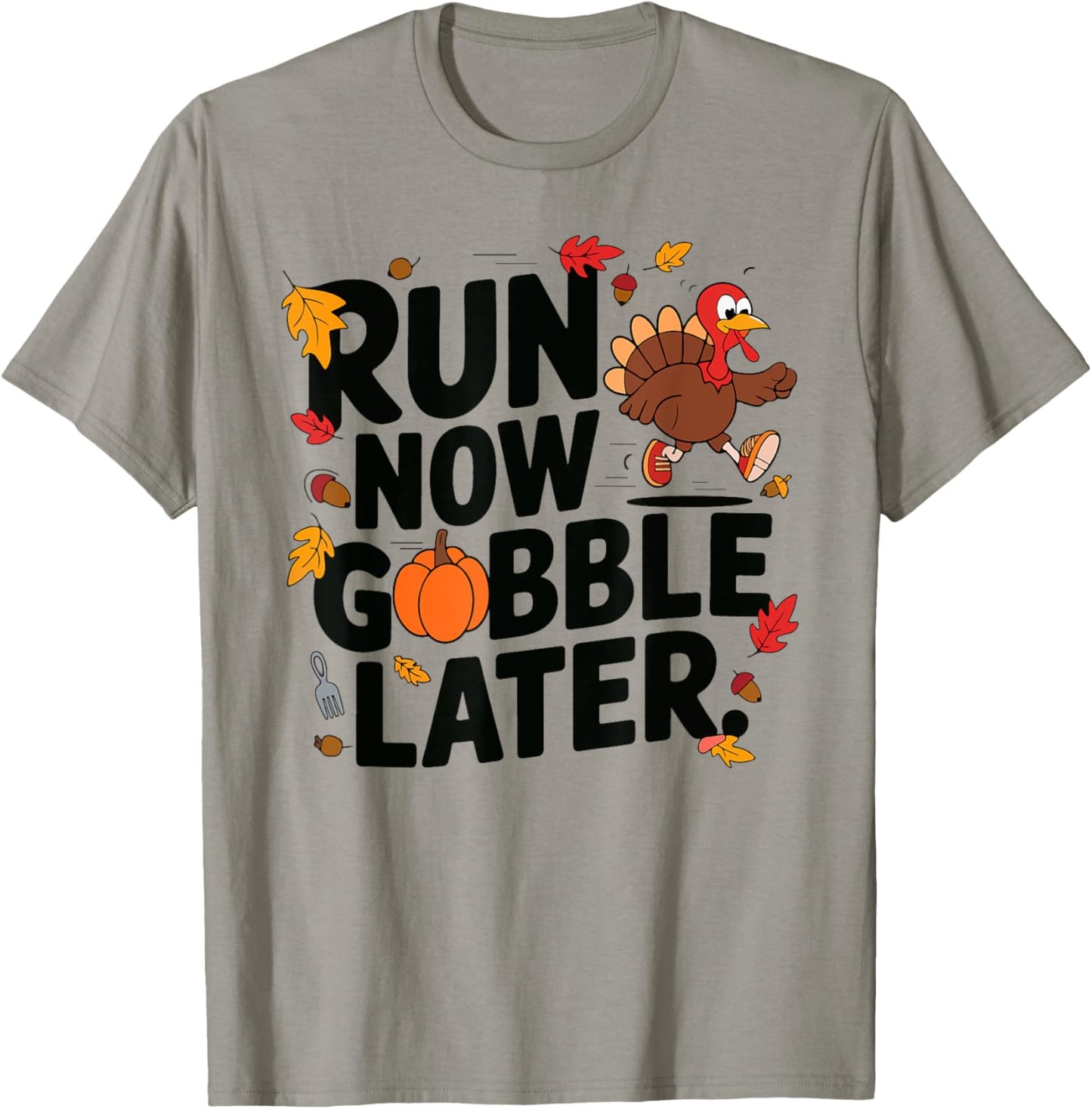Run Now Gobble Later Turkey Trot Race Run 2024 Thanksgiving T-Shirt - T-Shirt | Sand