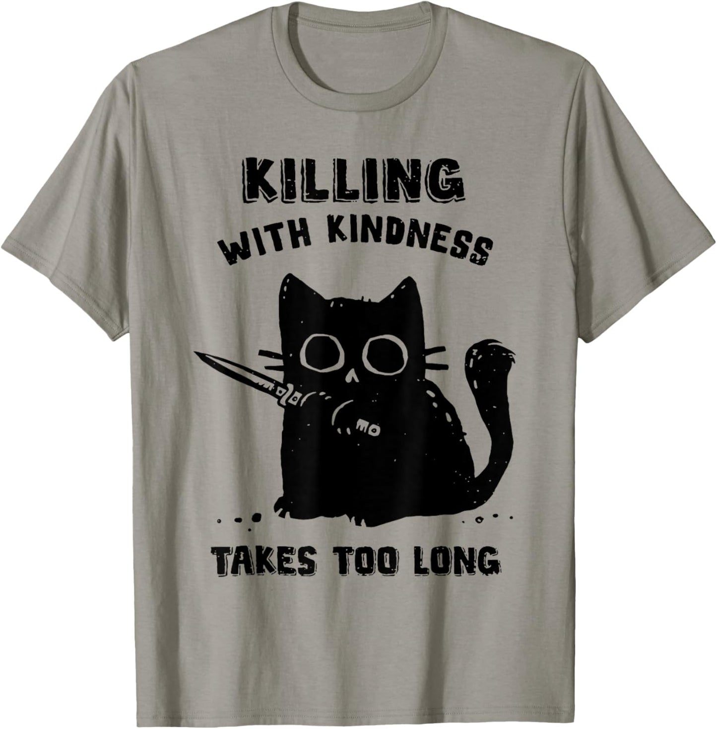Black Cat Killing With Kindness Takes Too Long Murder Cat T-Shirt - T-Shirt | Sand