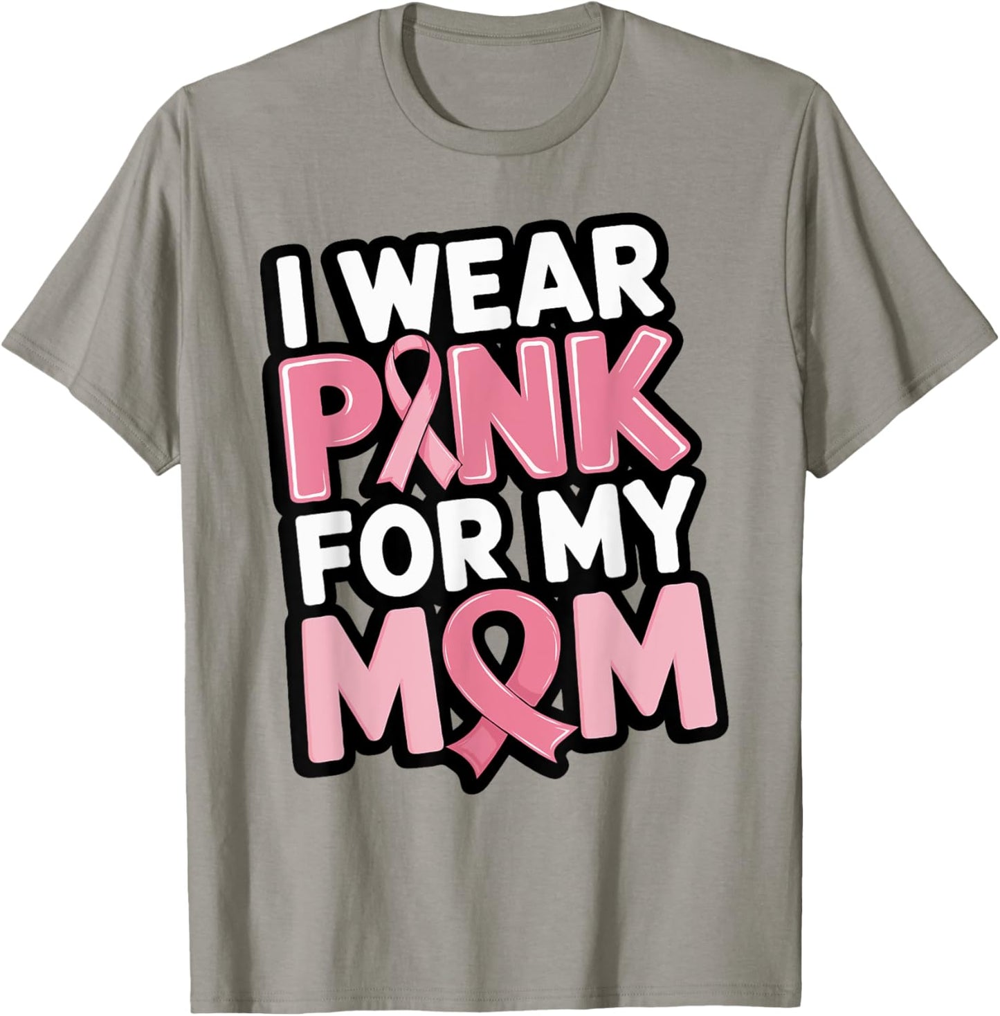 I Wear Pink For My Mom Support Breast Cancer Awareness T-Shirt - T-Shirt | Sand