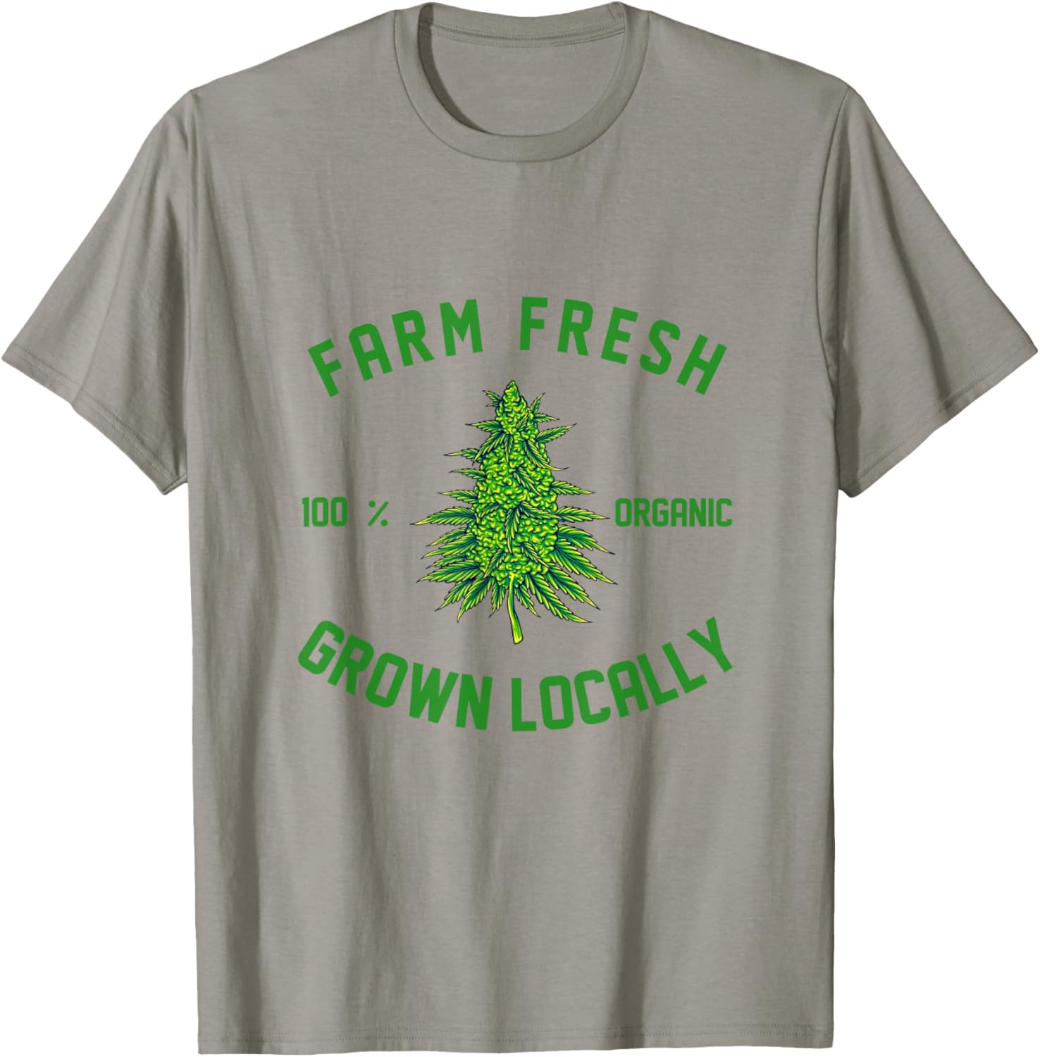 Marijuana Farm Fresh Grown Locally Support Local Weed Grower T-Shirt - T-Shirt | Sand