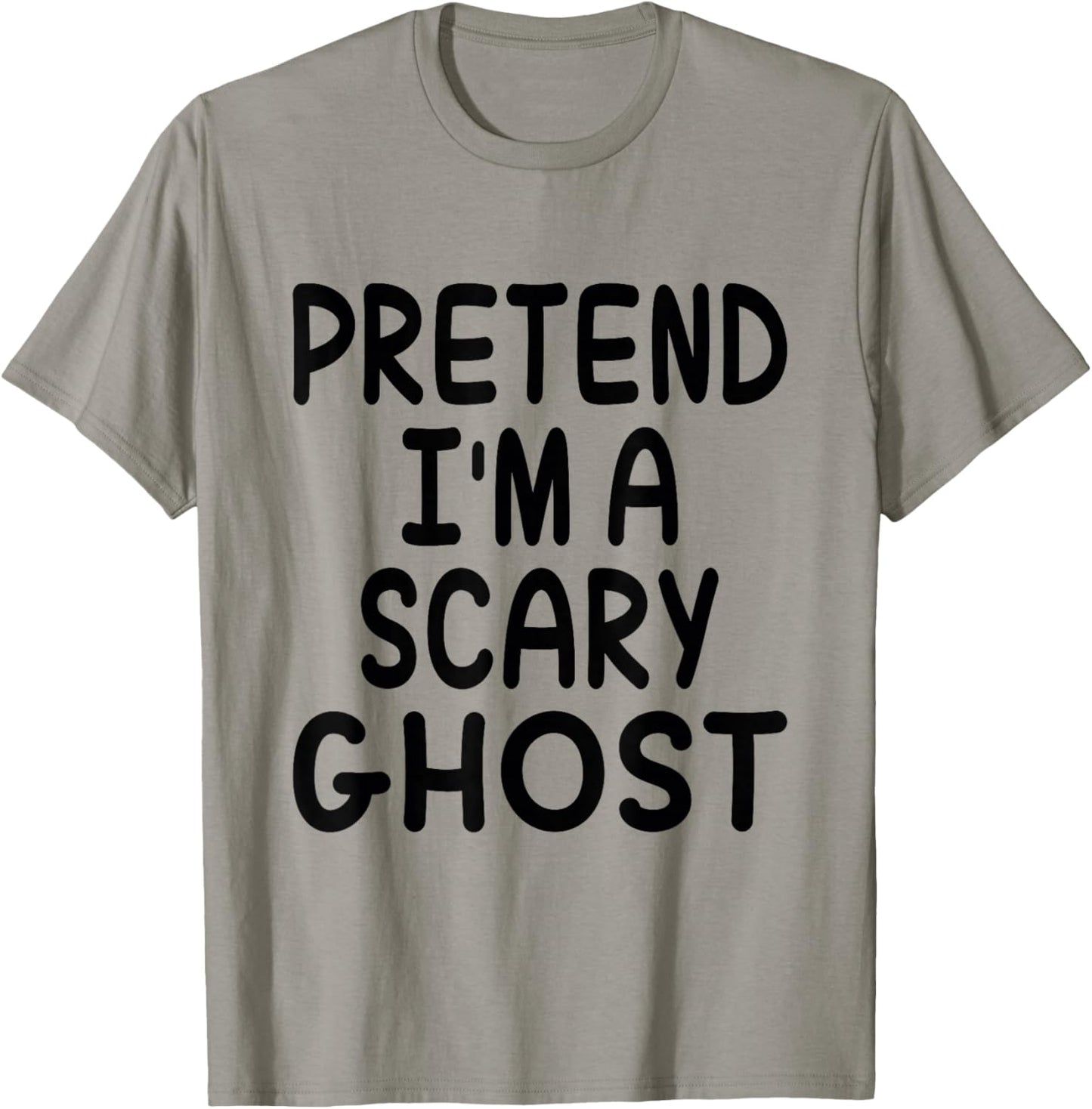 Pretend I'm A Scary Ghost Funny Halloween Costume Saying T-Shirt - T-Shirt | Sand